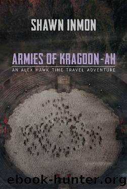Armies of Kragdon-ah: An Alex Hawk Time Travel Adventure by Shawn Inmon