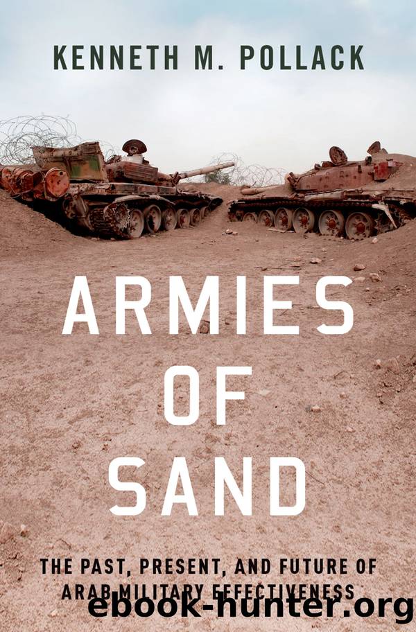 Armies of Sand: The Past, Present, and Future of Arab Military Effectiveness by Kenneth Michael Pollack