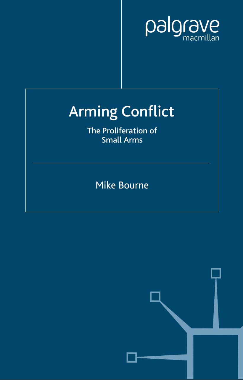 Arming Conflict: The Proliferation of Small Arms (Global Issues Series) by Mike Bourne
