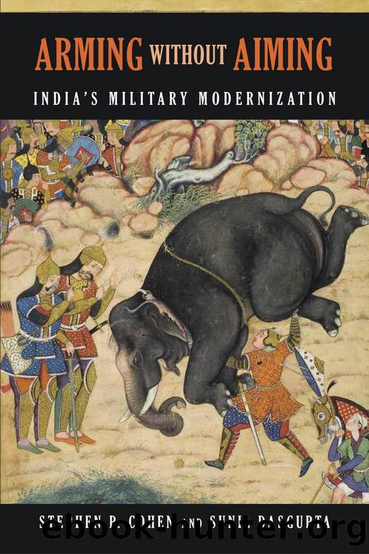 Arming Without Aiming: India's Military Modernization by Stephen P. Cohen & Sunil Dasgupta