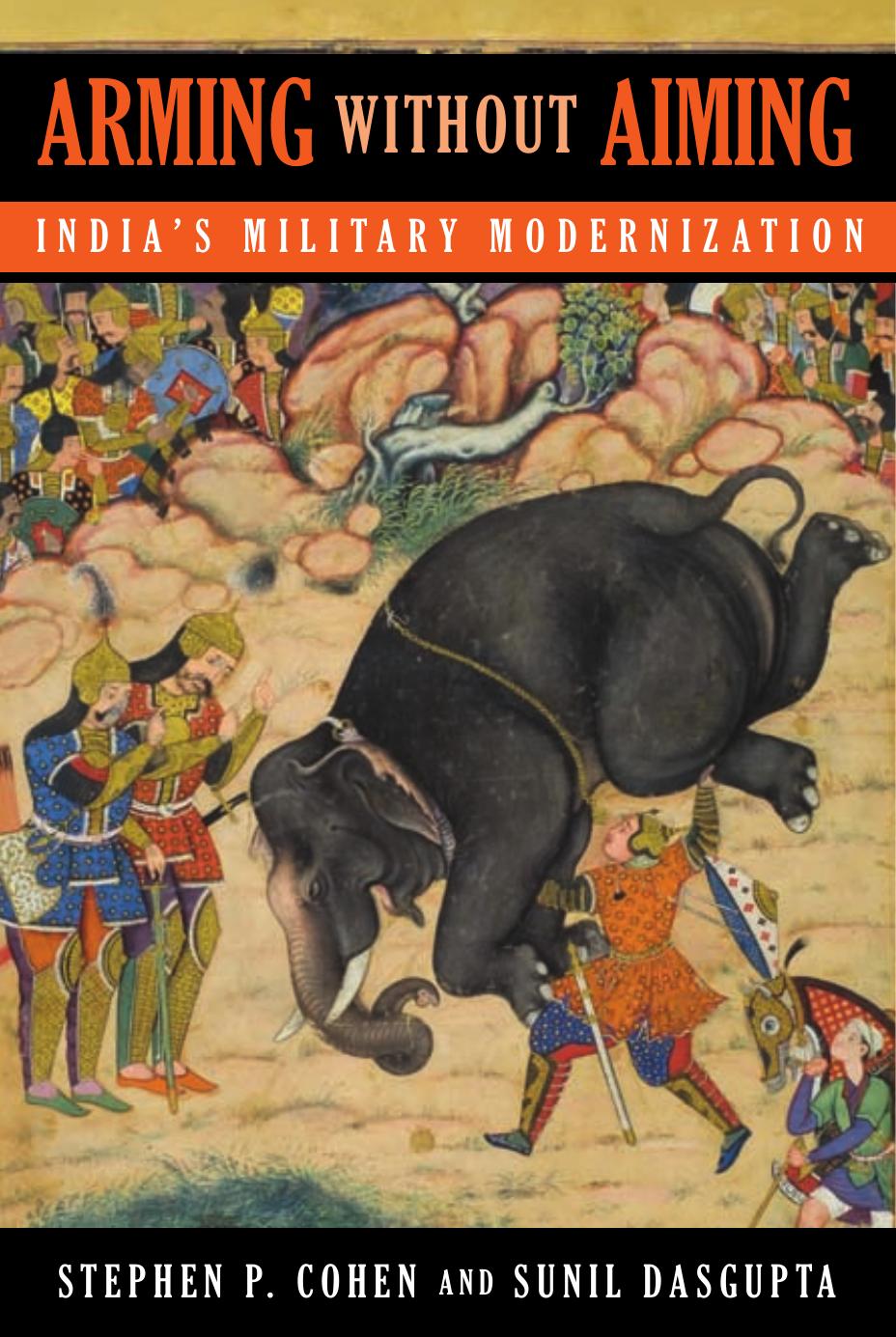 Arming Without Aiming: India's Military Modernization by Stephen P. Cohen Sunil Dasgupta