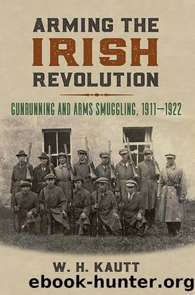 Arming the Irish Revolution by W. H. Kautt