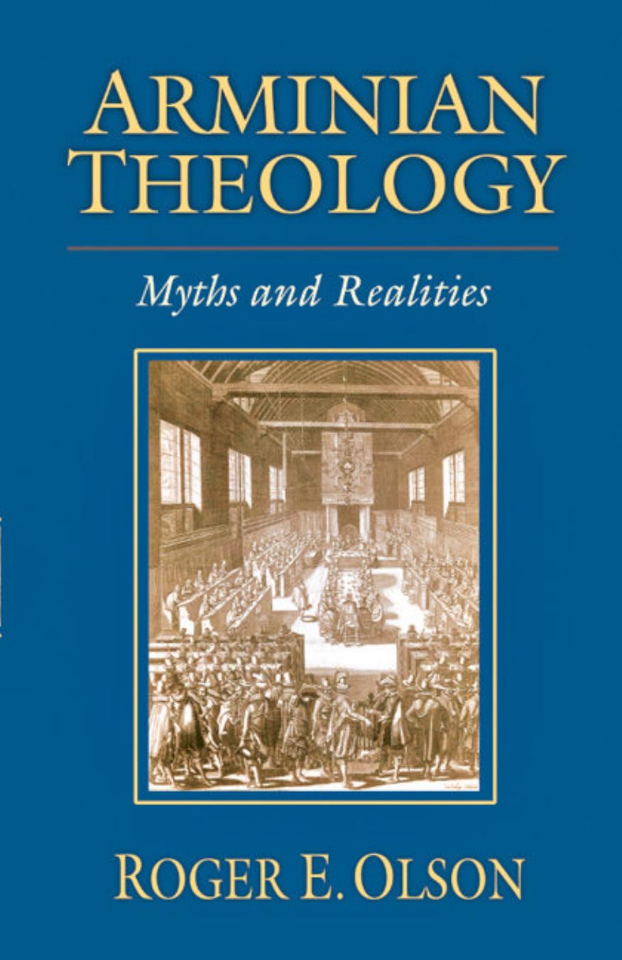 Arminian Theology: Myths and Realities by Roger E. Olson