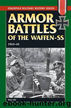 Armor Battles of the Waffen-SS by Will Fey