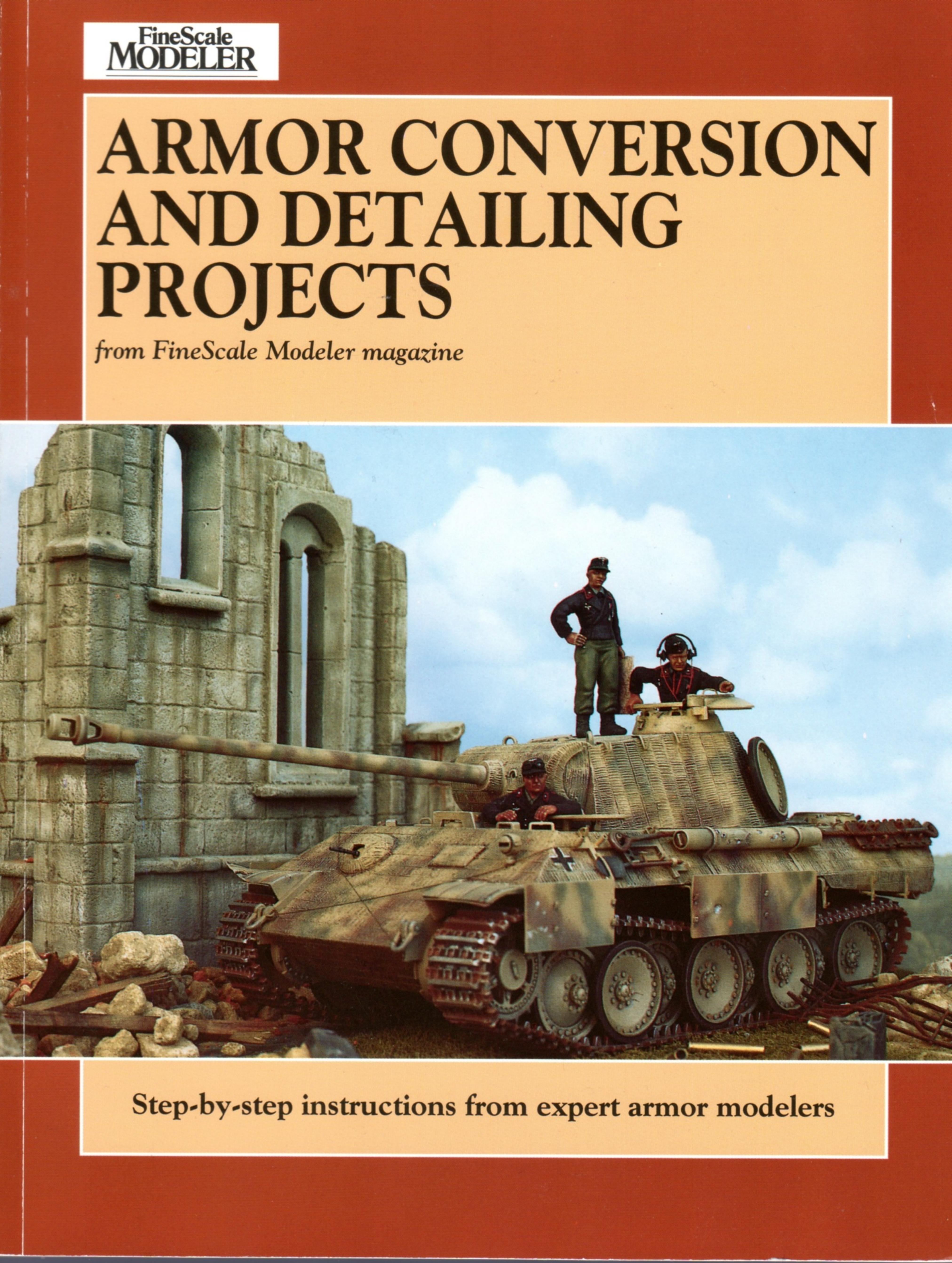 Armor Conversion and Detailing Projects from Finescale Modeler: Step By step Instructions from the Expert Armour Modeler by Unknow