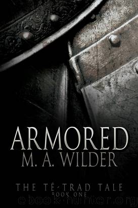 Armored (The Té-trad Tale, Book 1) by M. A. Wilder