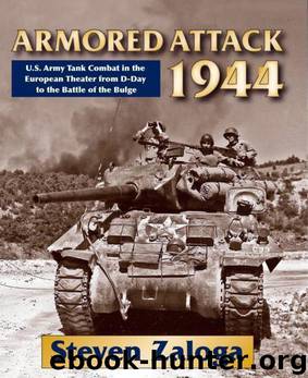 Armored Attack 1944: U. S. Army Tank Combat in the European Theater from D-Day to the Battle of Bulge by Steven Zaloga