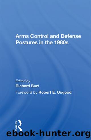 Arms Control and Defense Postures in the 1980s by Richard Burt