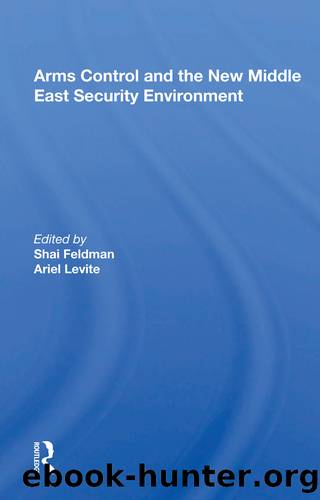 Arms Control and the New Middle East Security Environment by Shai Feldman