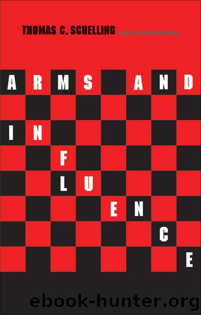 Arms and Influence (The Henry L. Stimson Lectures Series) by Thomas C. Schelling