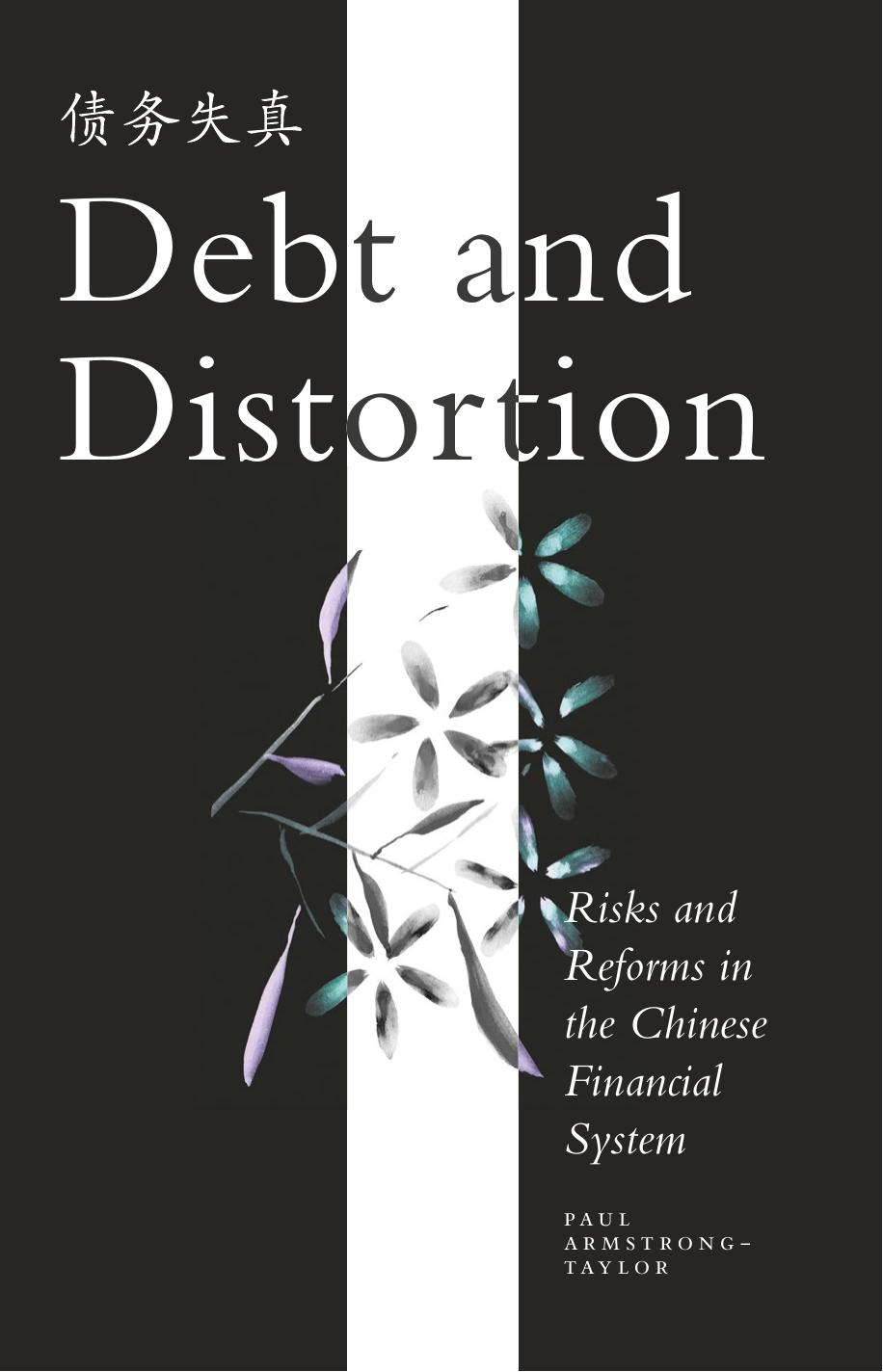 Armstrong-Taylor by Debt & Distortion; Risks & Reforms in the Chinese Financial System (2016)