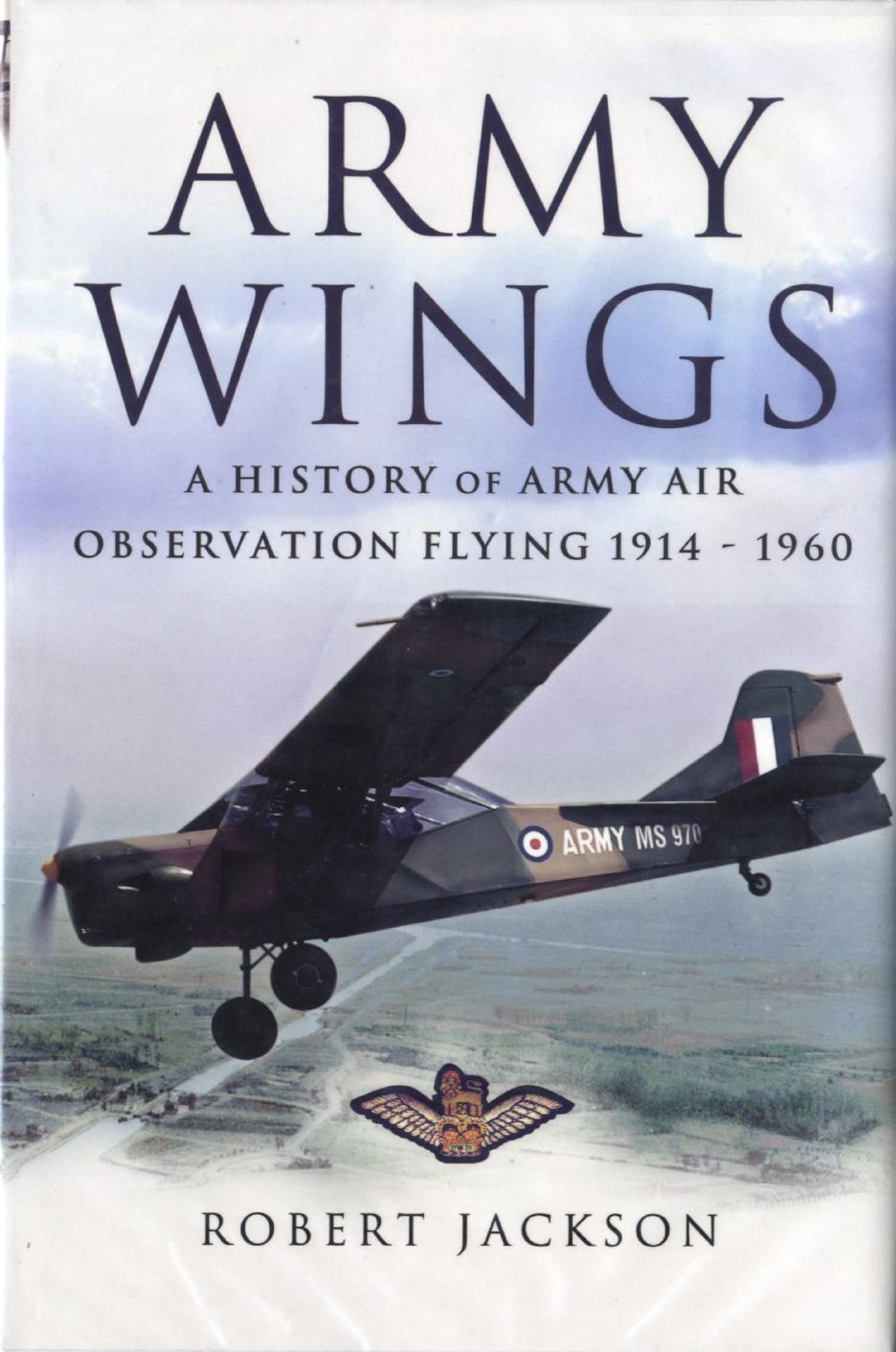 Army Wings: A History of Army Air Observation Flying 1914-1960 by Robert Jackson