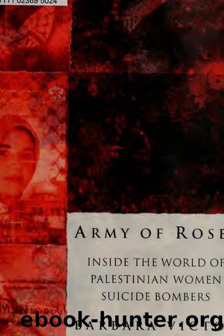 Army of roses : inside the world of Palestinian women suicide bombers by Victor Barbara