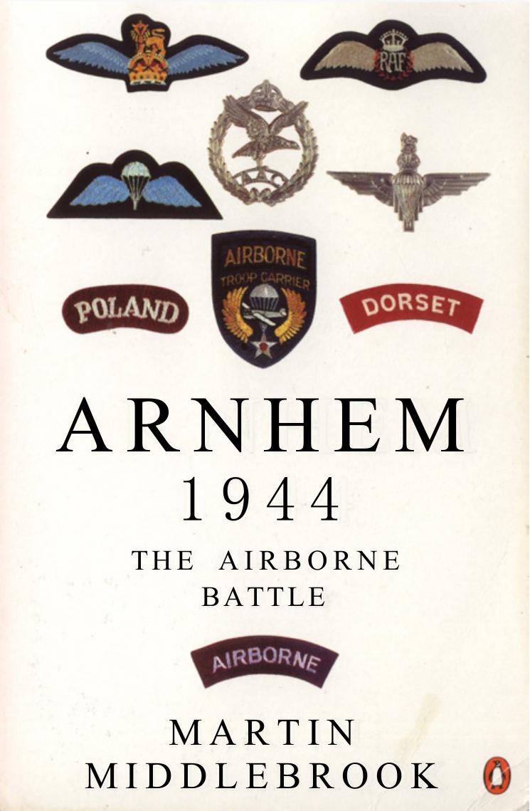 Arnhem 1944 The Airborne Battle by Martin Middlebrook (Author)