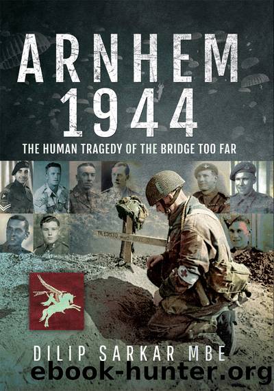 Arnhem 1944 by Dilip Sarkar