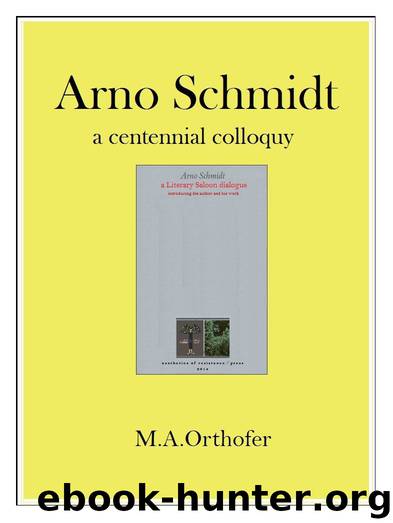 Arno Schmidt: a centennial colloquy by M.A. Orthofer