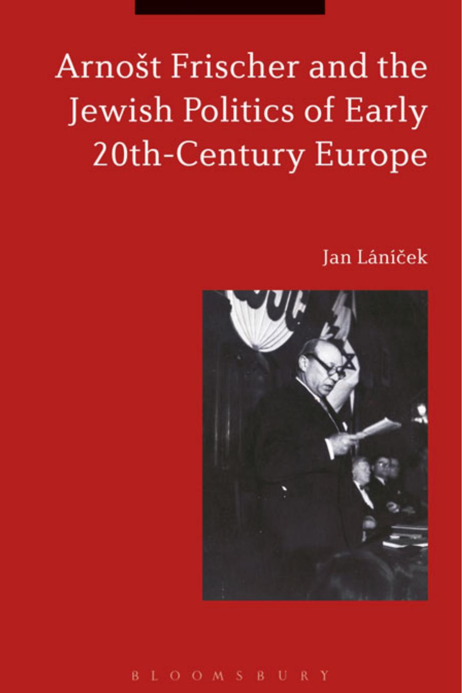 ArnoÅ¡t Frischer and the Jewish Politics of Early 20th-Century Europe by Jan Lánícek