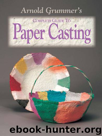 Arnold Grummer's Complete Guide to Paper Casting by Arnold Grummer & Mabel Grummer