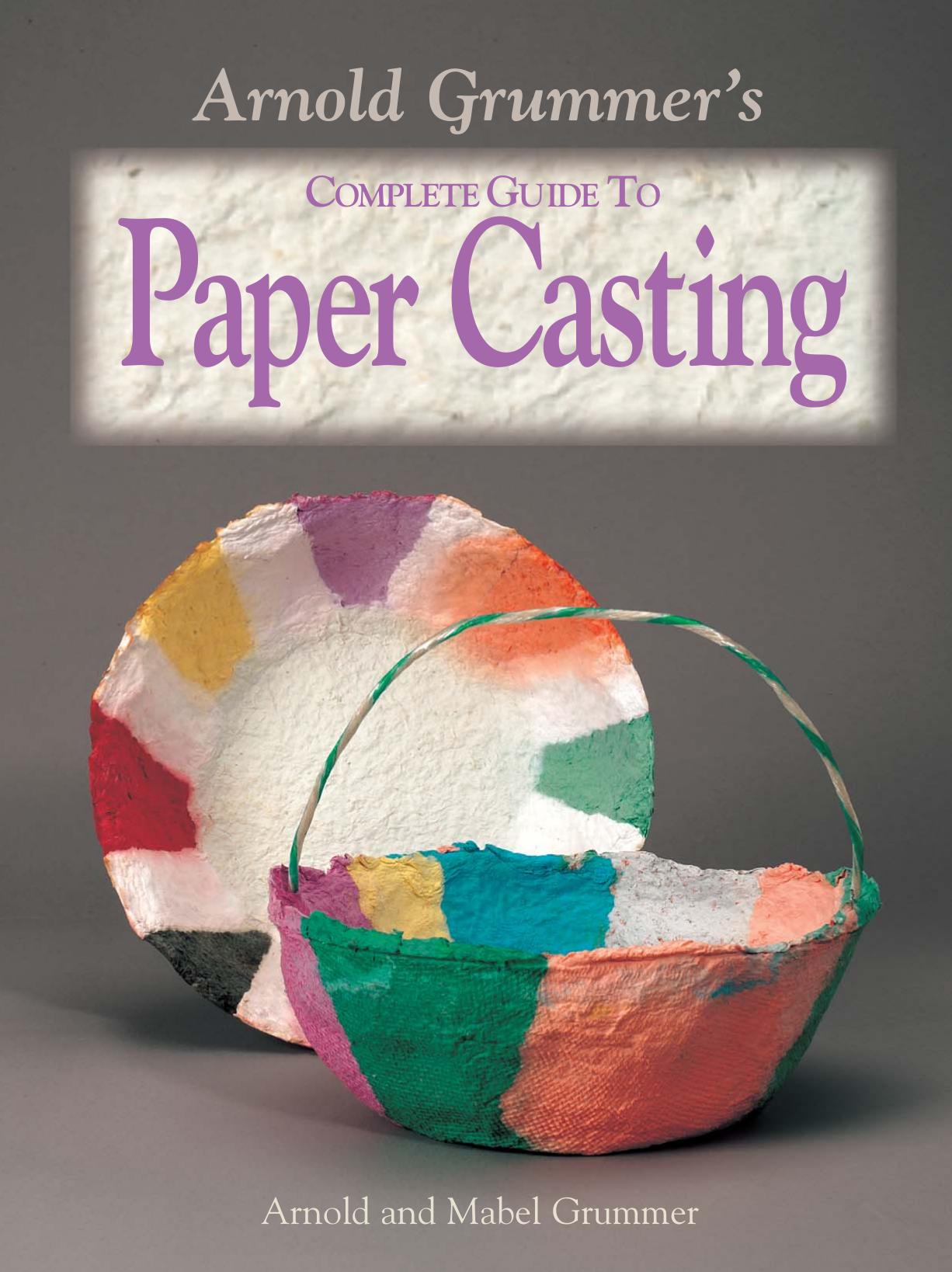 Arnold Grummer's Complete Guide to Paper Casting by Unknow