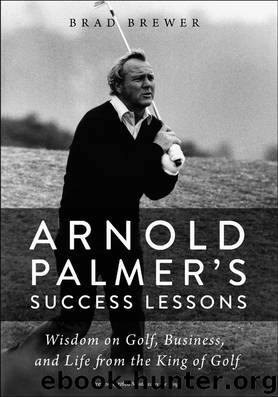 Arnold Palmer's Success Lessons by Brad Brewer