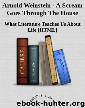 Arnold Weinstein - A Scream Goes Through The House by What Literature Teaches Us About Life