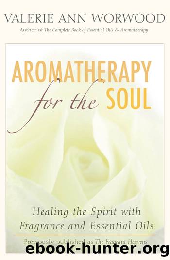 Aromatherapy for the Soul by Valerie Ann Worwood