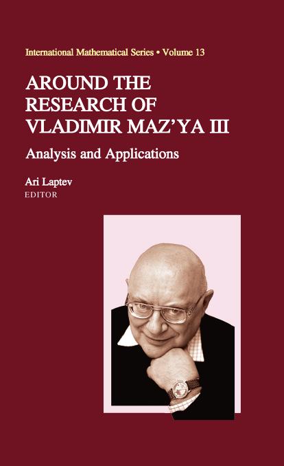 Around the Research of Vladimir Maz'ya III: Analysis and Applications by David R. Adams Volodymyr Hrynkiv (auth.) Ari Laptev (eds.)