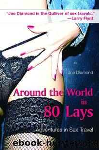 Around the World in 80 Lays: Adventures in Sex Travel by Joe Diamond