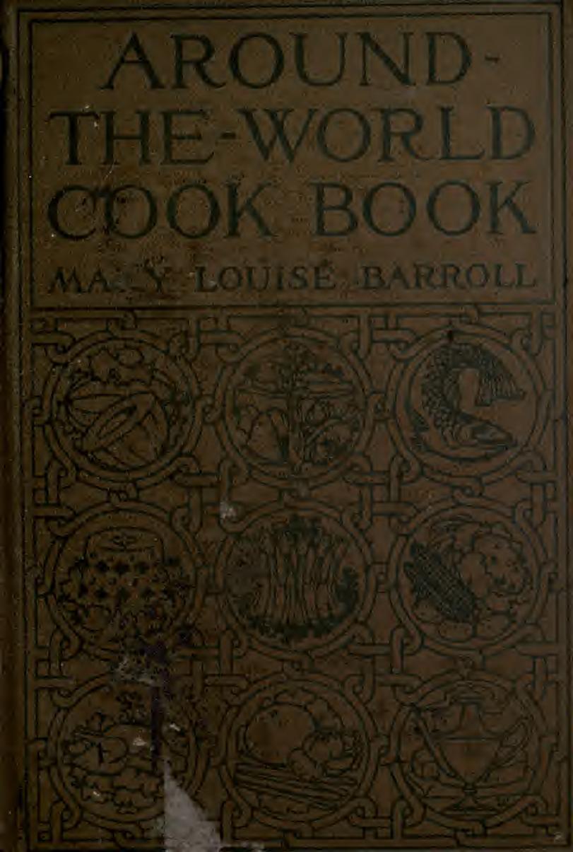 Around-the-world cook book; the culinary gleanings of a naval officer's wife by Barroll Mary Louise Hoyt Mrs. 1861-