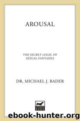Arousal: The Secret Logic of Sexual Fantasies by Bader Michael J
