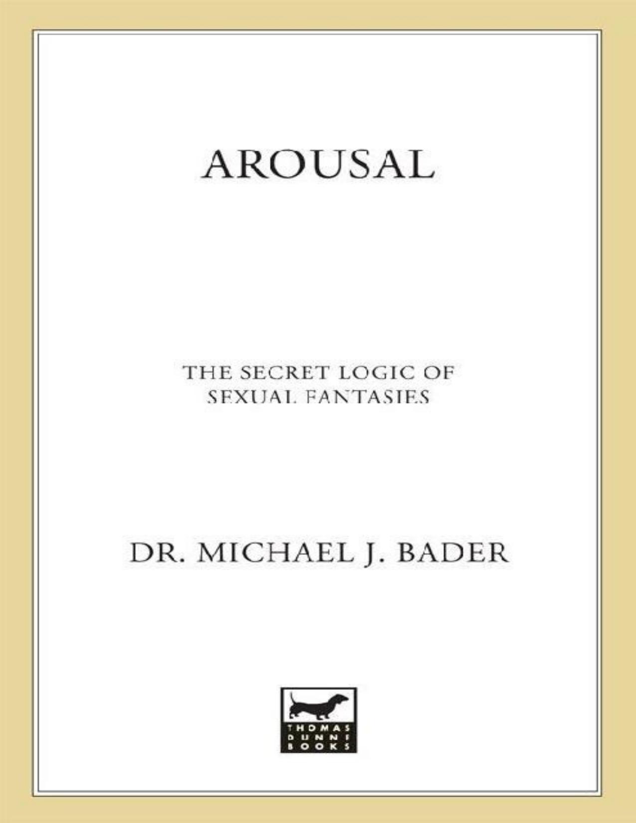 Arousal: The Secret Logic of Sexual Fantasies by Michael J. Bader