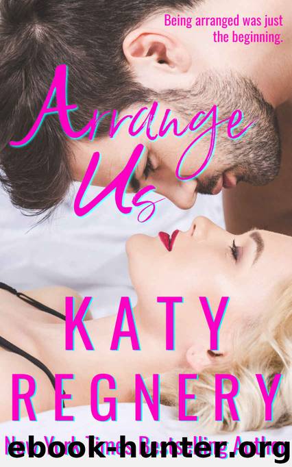 Arrange Us: a sequel (The Arranged Duo Book 2) by Katy Regnery