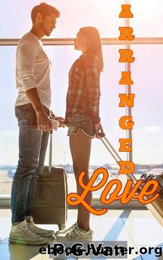 Arranged Love: Falling in love with a stranger by P.G. Van