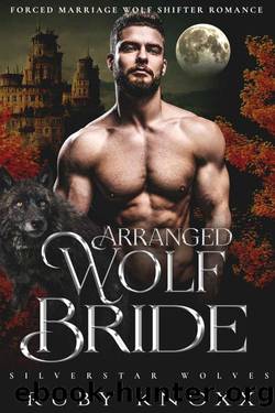 Arranged Wolf Bride: Forced Marriage Wolf Shifter Romance (Silverstar Wolves Book 2) by Ruby Knoxx