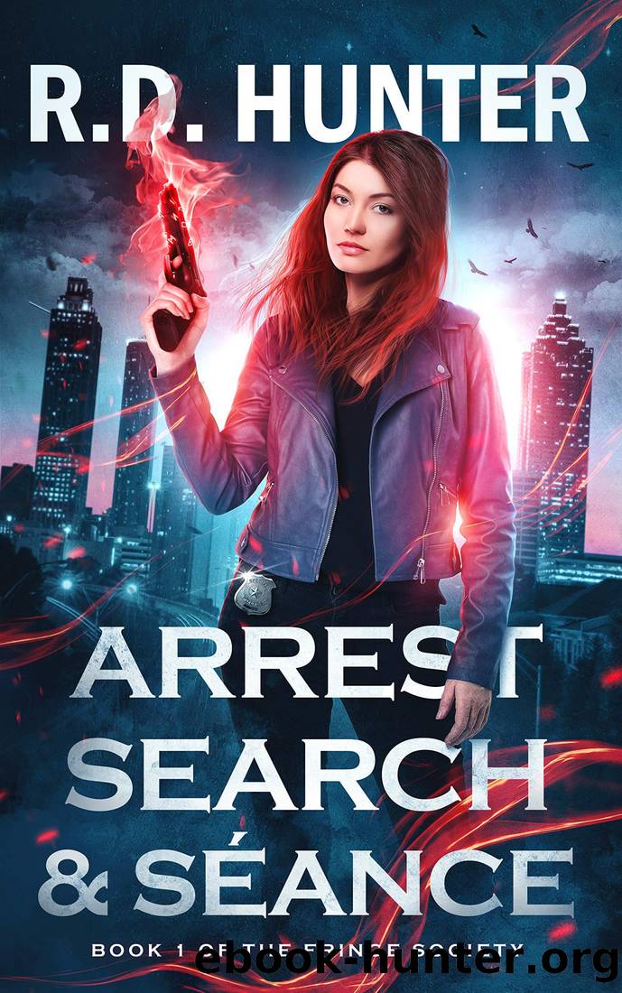 Arrest, Search and SÃ©ance : Book 1 of the Fringe Society by R.D. Hunter