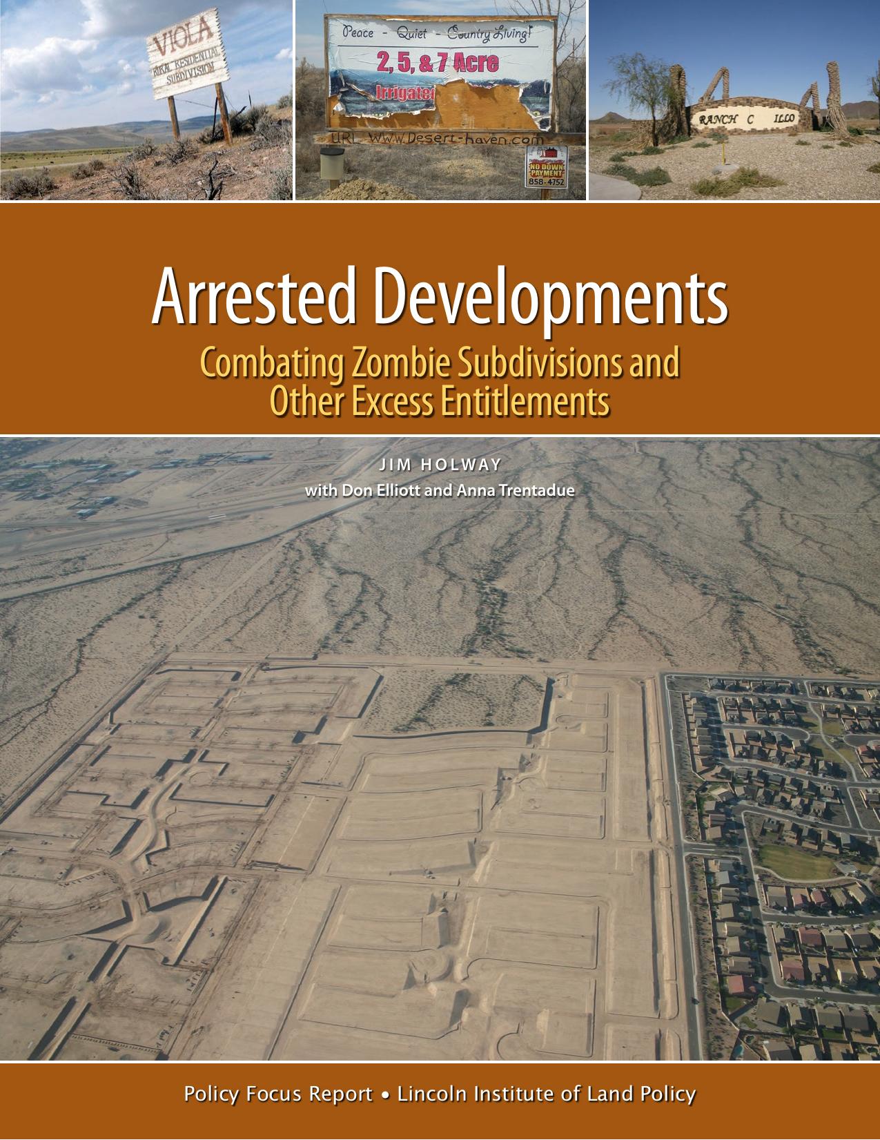 Arrested Developments : Combating Zombie Subdivisions and Other Excess Entitlements by Jim Holway; Don Elliott; Anna Trentadue