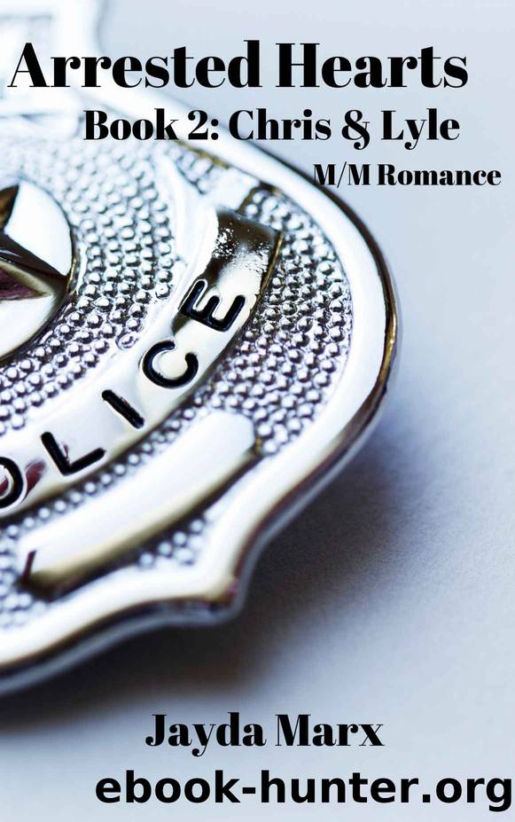 Arrested Hearts Book 2: Chris & Lyle by Jayda Marx