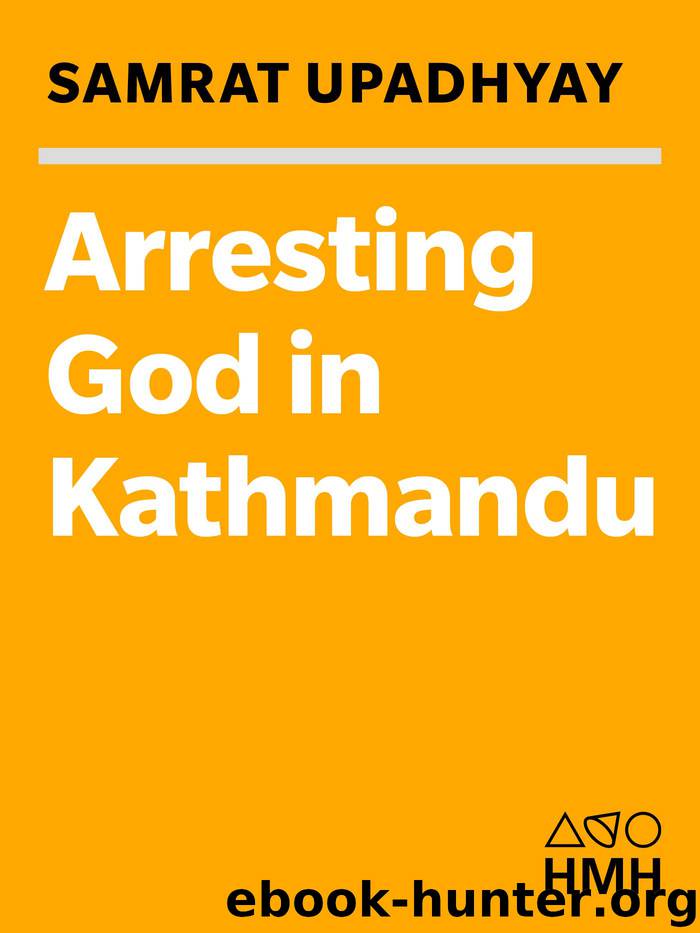 Arresting God in Kathmandu by Samrat Upadhyay