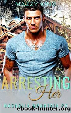 Arresting Her: A Police Officer Mountain Man Curvy Woman Friends-to-Lovers Short Romance (Magnolia Mountain PD Book 3) by Mazzy King