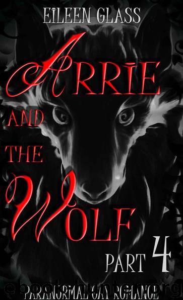 Arrie and the Wolf 4 by Glass Eileen