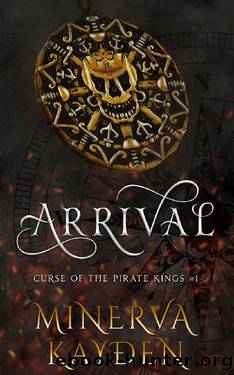 Arrival (Curse of the Pirate Kings Book 1) by Minerva Kayden