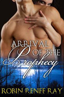 Arrival of the Prophecy by Ray Robin Renee