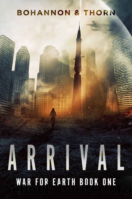 Arrival: War for Earth Book One (A Post-Apocalyptic Thriller) by J. Thorn & Zach Bohannon