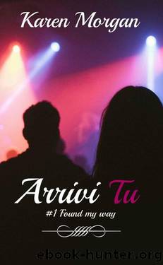 Arrivi Tu (#1 Trilogia Found My Way) (Italian Edition) by Karen Morgan