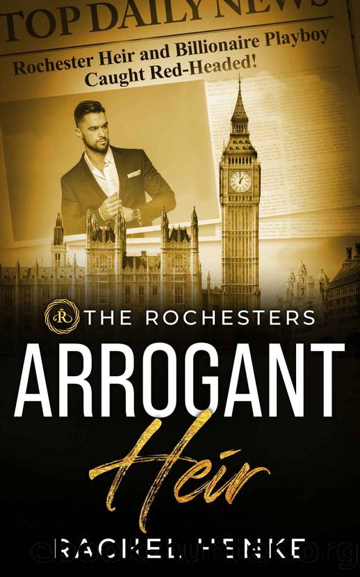 Arrogant Heir: A Slow Burn Enemies to Lovers Romance (The Rochesters) by Rachel Henke