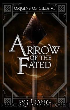 Arrow of the Fated (Origins of Gilia Book 6) by RG Long