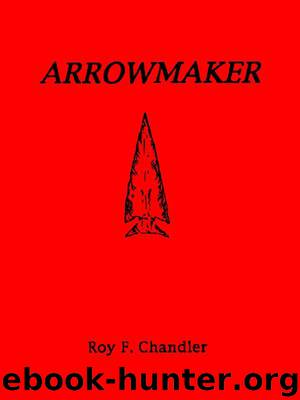 Arrowmaker (Pennsylvania Frontier Series) by Chandler Roy F