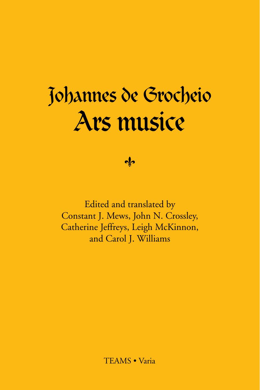 Ars Musice: Johannes De Grocheio by Johannes de Grocheio Constant J. Mews John N. Crossley Catherine Jeffreys Leigh Mckinnon