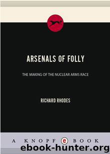 Arsenals of Folly by Richard Rhodes