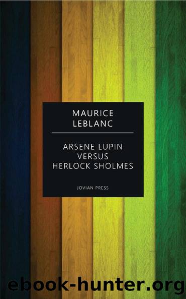 Arsene Lupin versus Herlock Sholmes by Maurice Leblanc